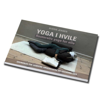 YOGA I HVILE - Restorativ yoga for alle - Sussie Jensen